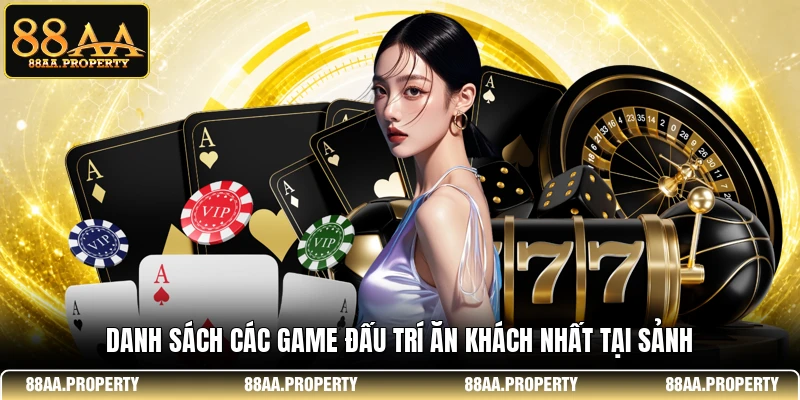 Danh sách các game đấu trí ăn khách nhất tại sảnh