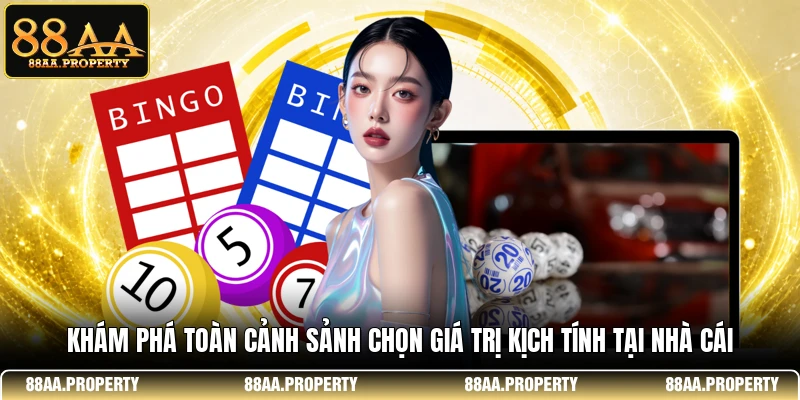 Khám phá toàn cảnh sảnh chọn giá trị kịch tính tại nhà cái
