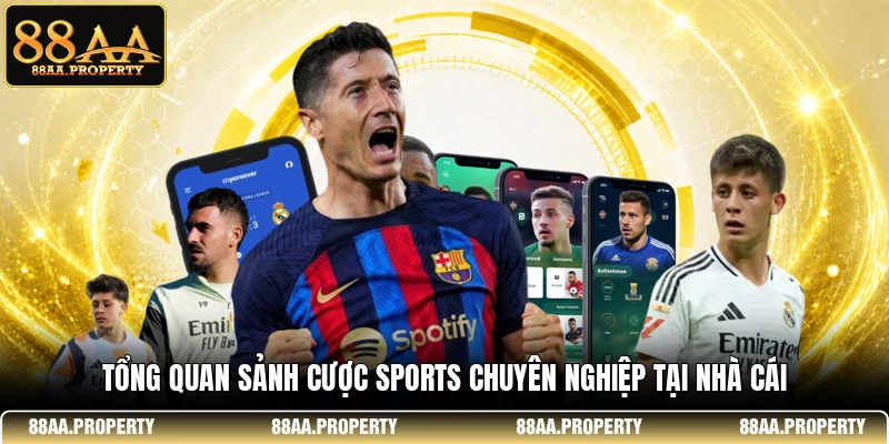 Tổng quan sảnh cược sports chuyên nghiệp tại nhà cái
